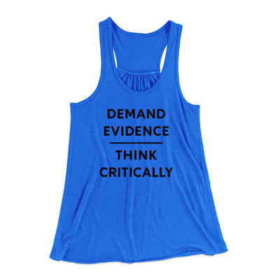 Demand Evidence and Think Critically Women's Flowey Tank Top True Royal | Funny Shirt from Famous In Real Life