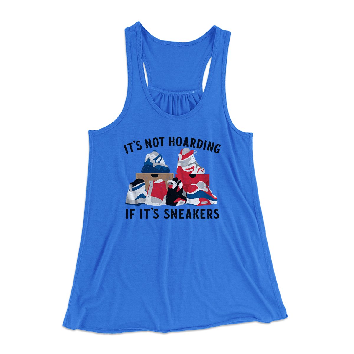 It's Not Hoarding If It's Sneakers Funny Women's Flowey Tank Top Royal | Funny Shirt from Famous In Real Life