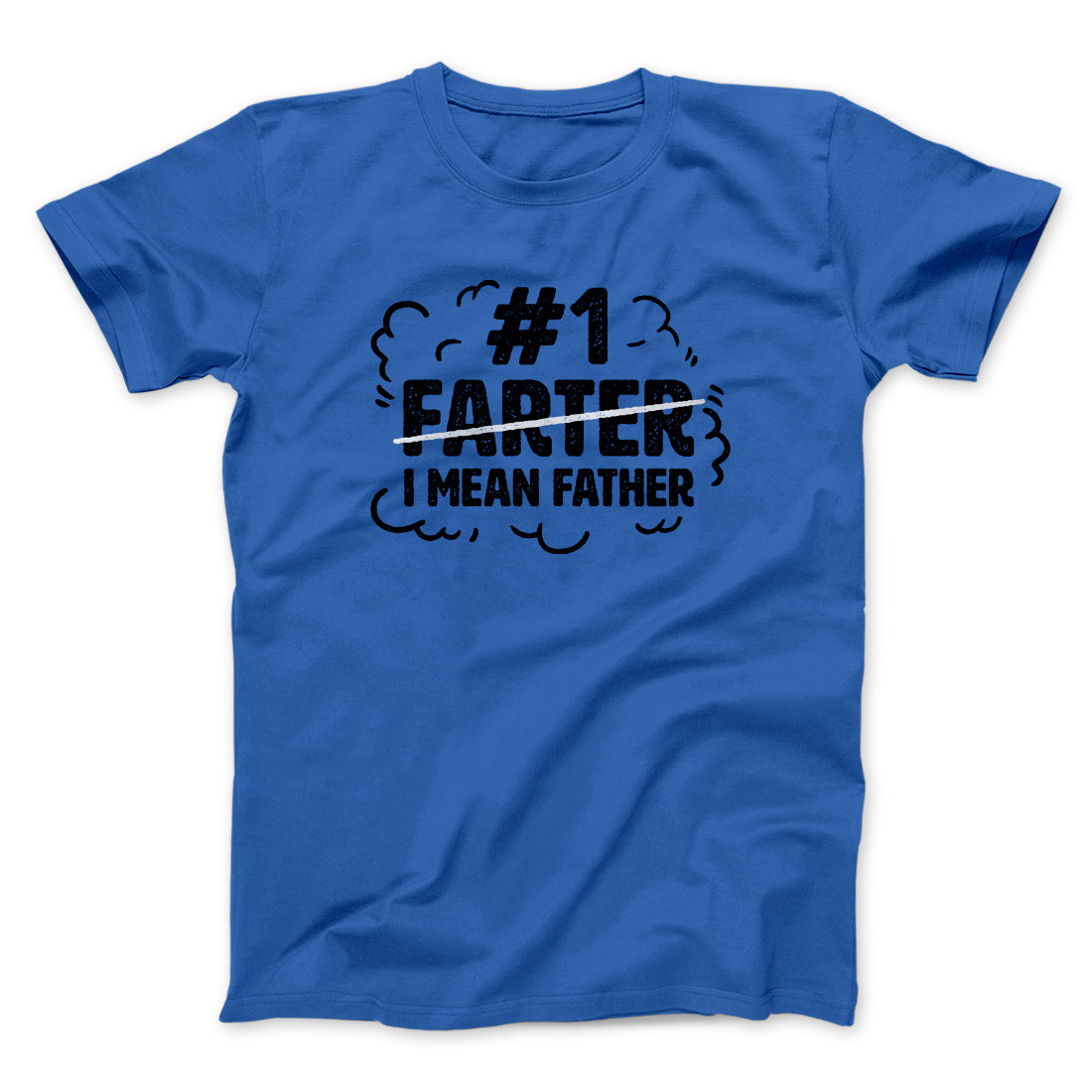 #1 Farter I Mean Father Men/Unisex T-Shirt | Funny Shirt from Famous In Real Life