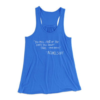You Miss 100% of Shots Women's Flowey Tank Top True Royal | Funny Shirt from Famous In Real Life