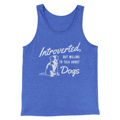 Introverted But Willing To Talk About Dogs Men/Unisex Tank Top True Royal | Funny Shirt from Famous In Real Life
