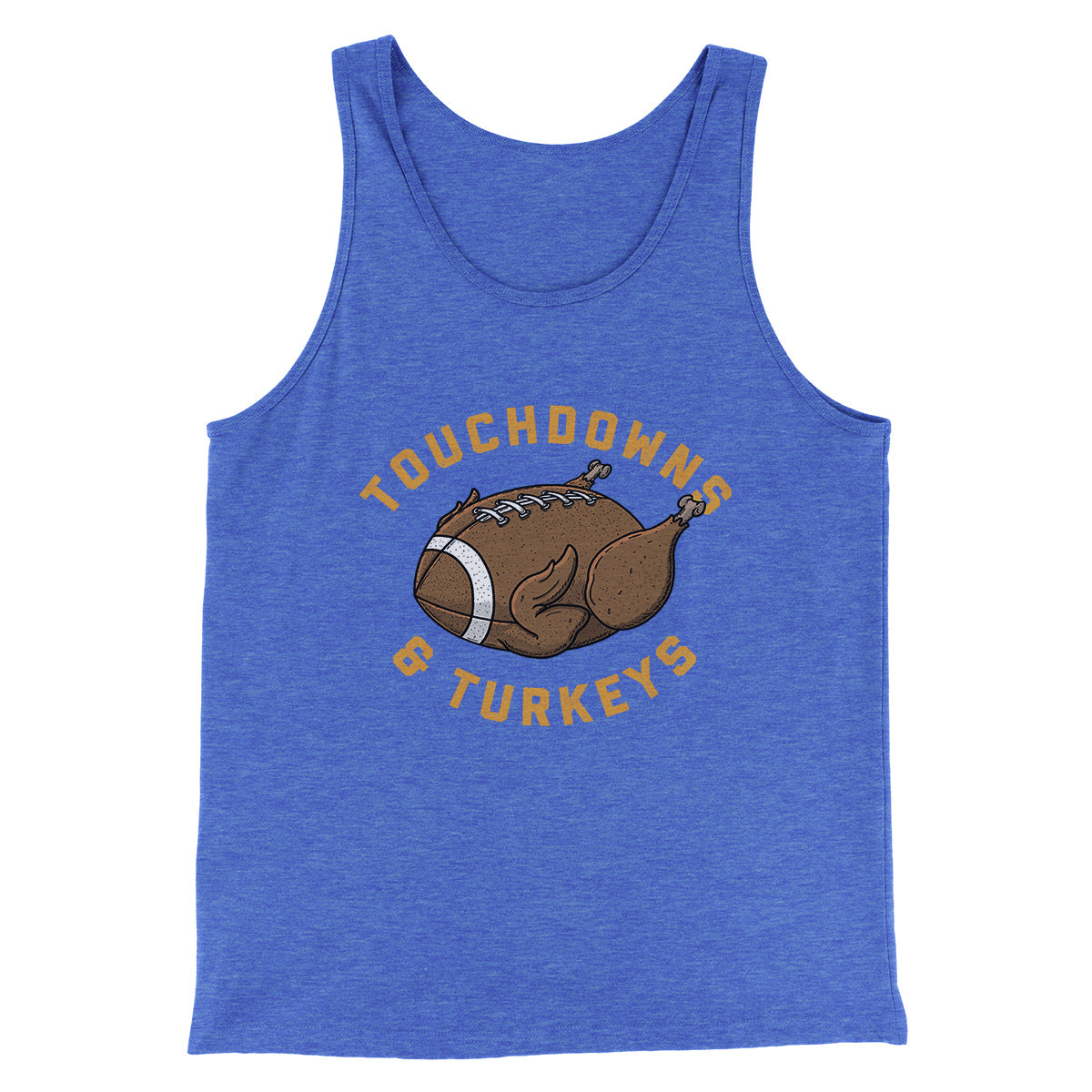 Touchdowns And Turkeys Funny Thanksgiving Men/Unisex Tank Top | Funny Shirt from Famous In Real Life
