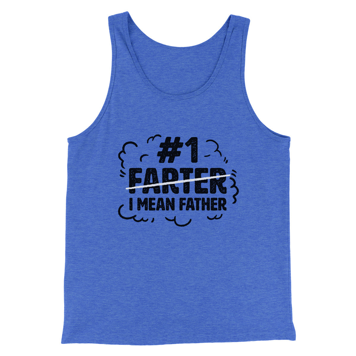#1 Farter I Mean Father Men/Unisex Tank Top | Funny Shirt from Famous In Real Life