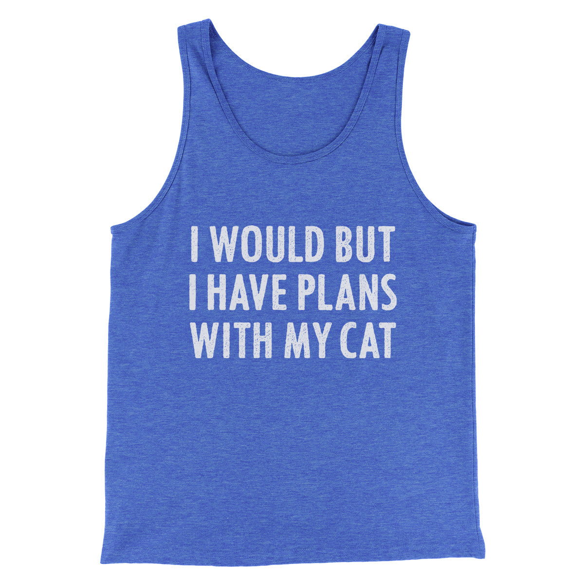 I Would But I Have Plans With My Cat Men/Unisex Tank Top | Funny Shirt from Famous In Real Life