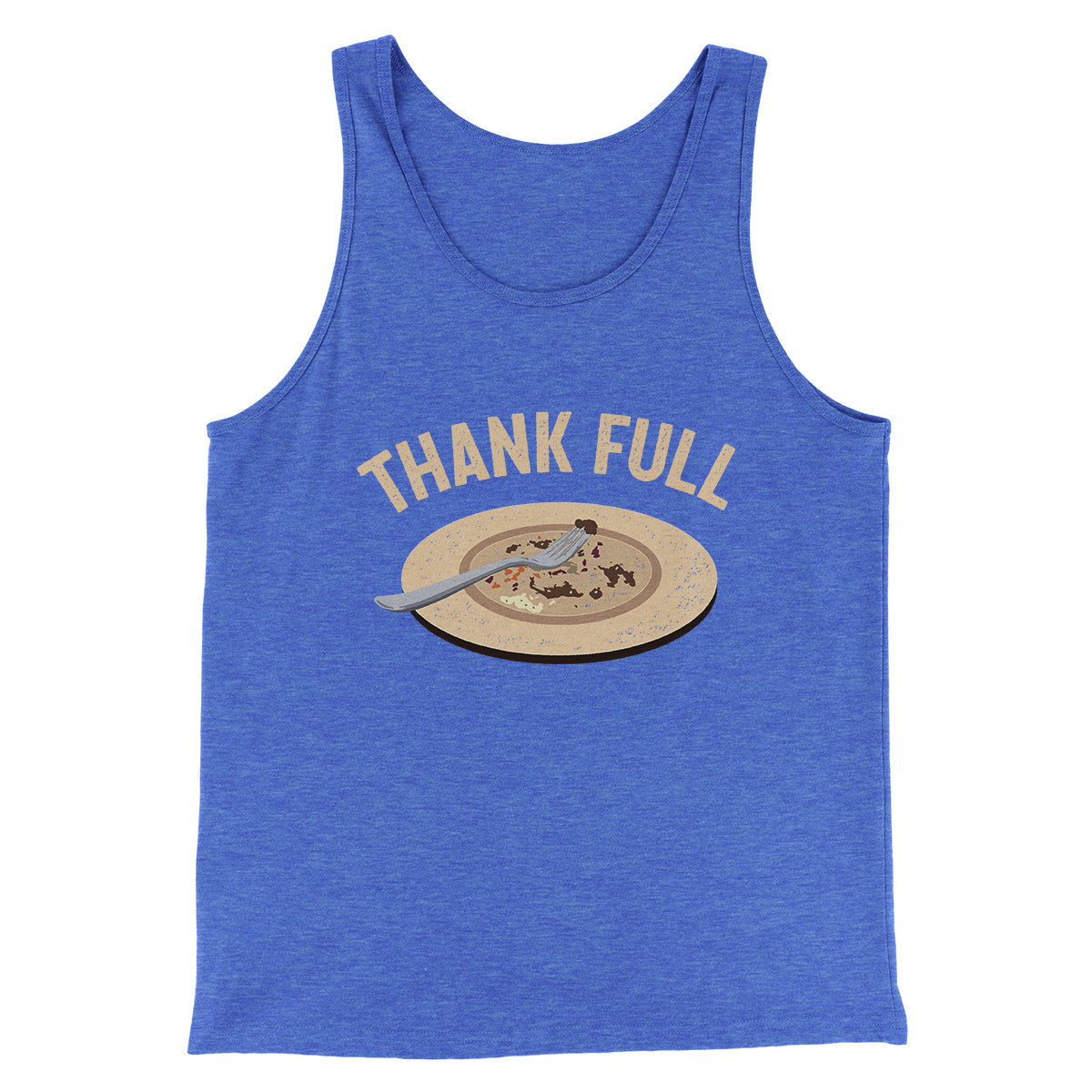 Thank Full Funny Thanksgiving Men/Unisex Tank Top True Royal | Funny Shirt from Famous In Real Life