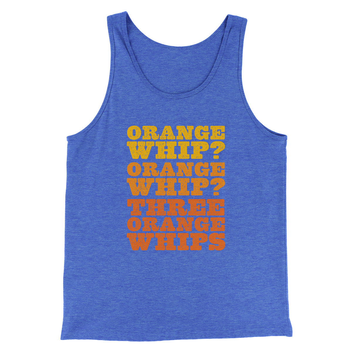 Three Orange Whips Funny Movie Men/Unisex Tank Top True Royal | Funny Shirt from Famous In Real Life
