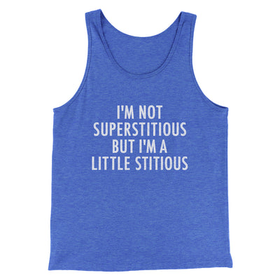I’m Not Superstitious But I’m A Little Stitious Men/Unisex Tank Top True Royal | Funny Shirt from Famous In Real Life