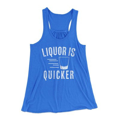 Liquor Is Quicker Women's Flowey Tank Top True Royal | Funny Shirt from Famous In Real Life
