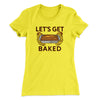 Let's Get Baked Women's T-Shirt Banana Cream | Funny Shirt from Famous In Real Life