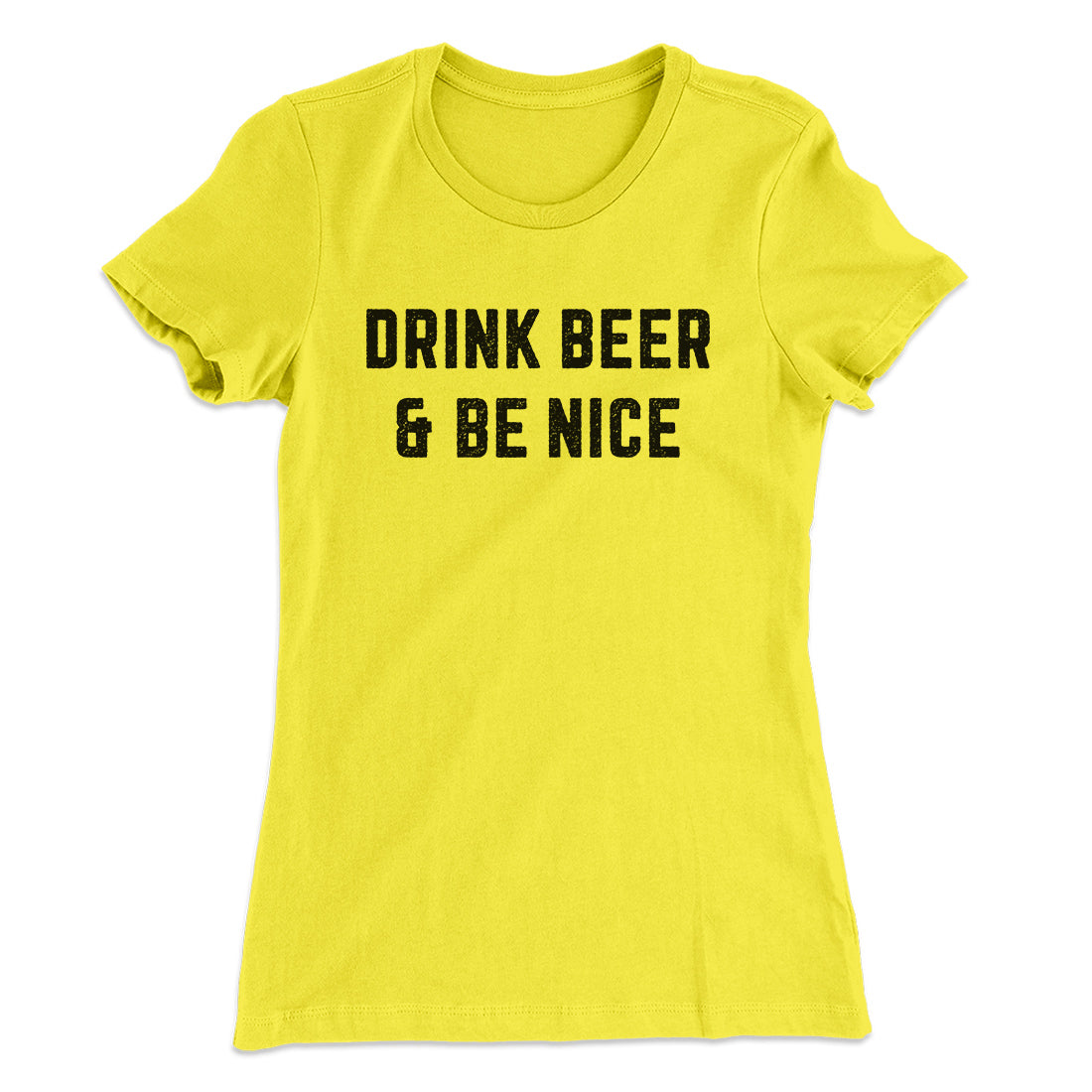 Drink Beer And Be Nice Women's T-Shirt | Funny Shirt from Famous In Real Life