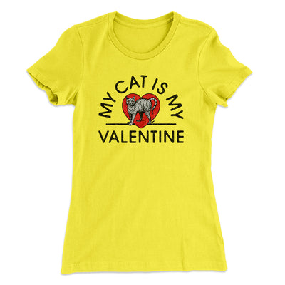 My Cat Is My Valentine Women's T-Shirt Banana Cream | Funny Shirt from Famous In Real Life