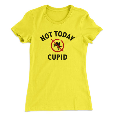 Not Today Cupid Funny Women's T-Shirt Banana Cream | Funny Shirt from Famous In Real Life