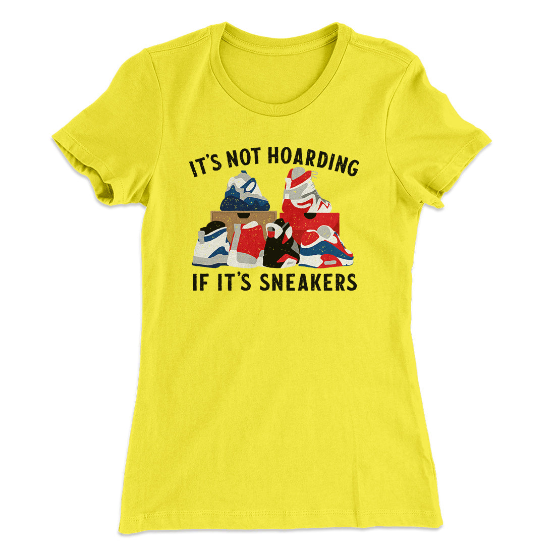 It's Not Hoarding If It's Sneakers Funny Women's T-Shirt | Funny Shirt from Famous In Real Life