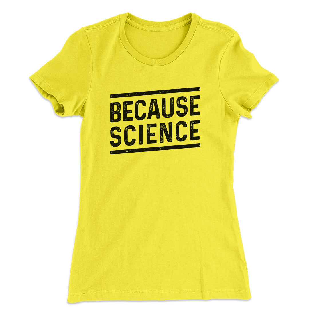 Because Science Women's T-Shirt | Funny Shirt from Famous In Real Life