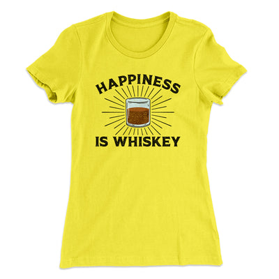Happiness Is Whiskey Women's T-Shirt Banana Cream | Funny Shirt from Famous In Real Life