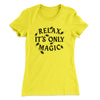 Relax Its Only Magic Women's T-Shirt Banana Cream | Funny Shirt from Famous In Real Life