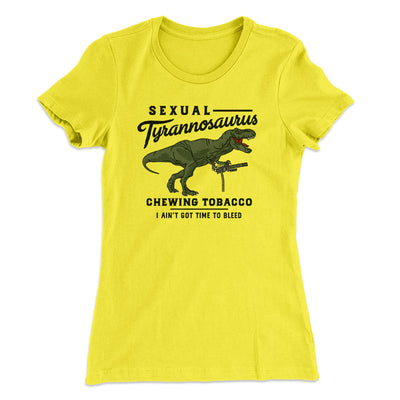 Sexual Tyrannosaurus Chewing Tobacco Women's T-Shirt Banana Cream | Funny Shirt from Famous In Real Life