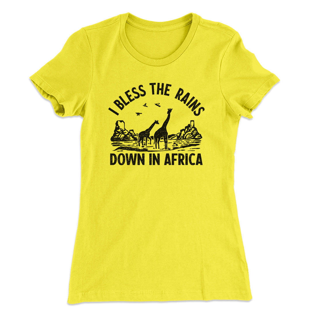 I Bless The Rains Down In Africa Women's T-Shirt | Funny Shirt from Famous In Real Life