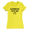 Alternative Facts Are Irrational Women's T-Shirt Banana Cream | Funny Shirt from Famous In Real Life