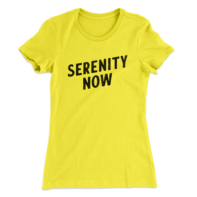 Serenity Now Women's T-Shirt Banana Cream | Funny Shirt from Famous In Real Life
