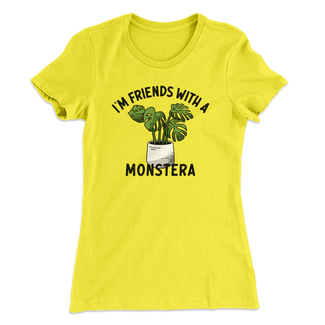 I’m Friends With A Monstera Funny Women's T-Shirt | Funny Shirt from Famous In Real Life