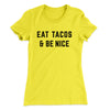 Eat Tacos And Be Nice Women's T-Shirt Banana Cream | Funny Shirt from Famous In Real Life