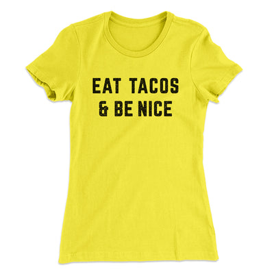 Eat Tacos And Be Nice Women's T-Shirt Banana Cream | Funny Shirt from Famous In Real Life