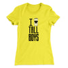 I Love Tall Boys Women's T-Shirt Banana Cream | Funny Shirt from Famous In Real Life