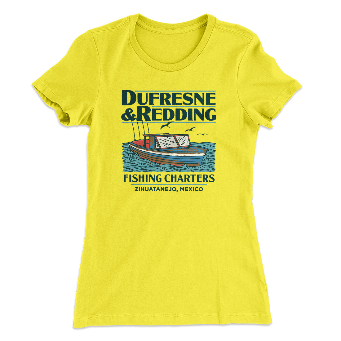Dufresne & Redding Fishing Charters Women's T-Shirt | Funny Shirt from Famous In Real Life