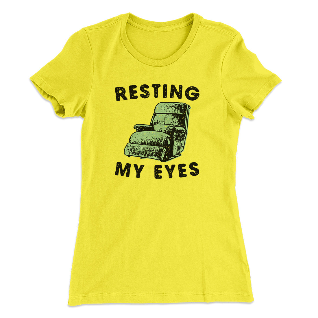 Resting My Eyes Funny Women's T-Shirt | Funny Shirt from Famous In Real Life
