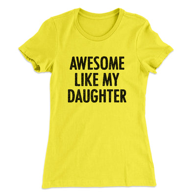 Awesome Like My Daughter Funny Women's T-Shirt Banana Cream | Funny Shirt from Famous In Real Life