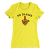No Thanks Funny Thanksgiving Women's T-Shirt Banana Cream | Funny Shirt from Famous In Real Life