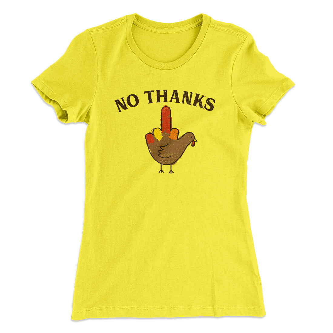 No Thanks Funny Thanksgiving Women's T-Shirt | Funny Shirt from Famous In Real Life