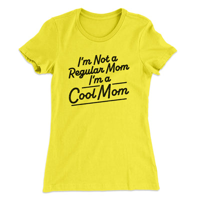 I'm Not A Regular Mom I'm A Cool Mom Women's T-Shirt Banana Cream | Funny Shirt from Famous In Real Life