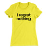 I Regret Nothing Women's T-Shirt Banana Cream | Funny Shirt from Famous In Real Life