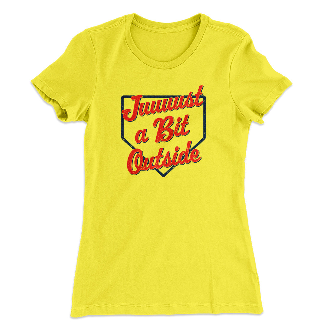 Just A Bit Outside Women's T-Shirt | Funny Shirt from Famous In Real Life