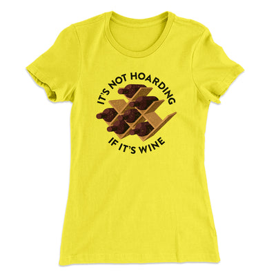 It's Not Hoarding If It's Wine Women's T-Shirt Banana Cream | Funny Shirt from Famous In Real Life
