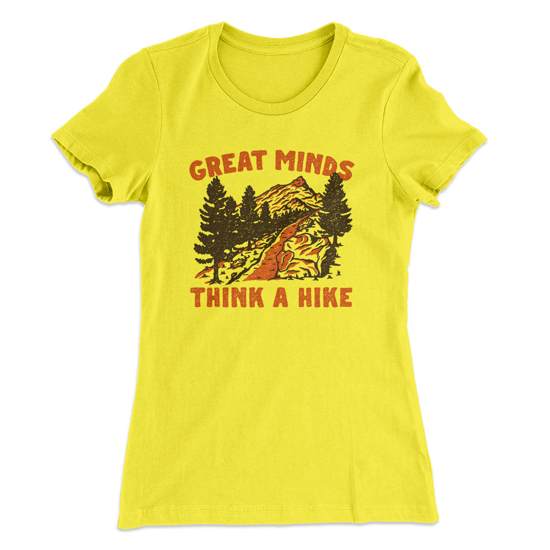 Great Minds Think A Hike Women's T-Shirt | Funny Shirt from Famous In Real Life