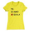 Te Amo or Tequila Women's T-Shirt Banana Cream | Funny Shirt from Famous In Real Life