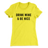 Drink Wine And Be Nice Women's T-Shirt Banana Cream | Funny Shirt from Famous In Real Life