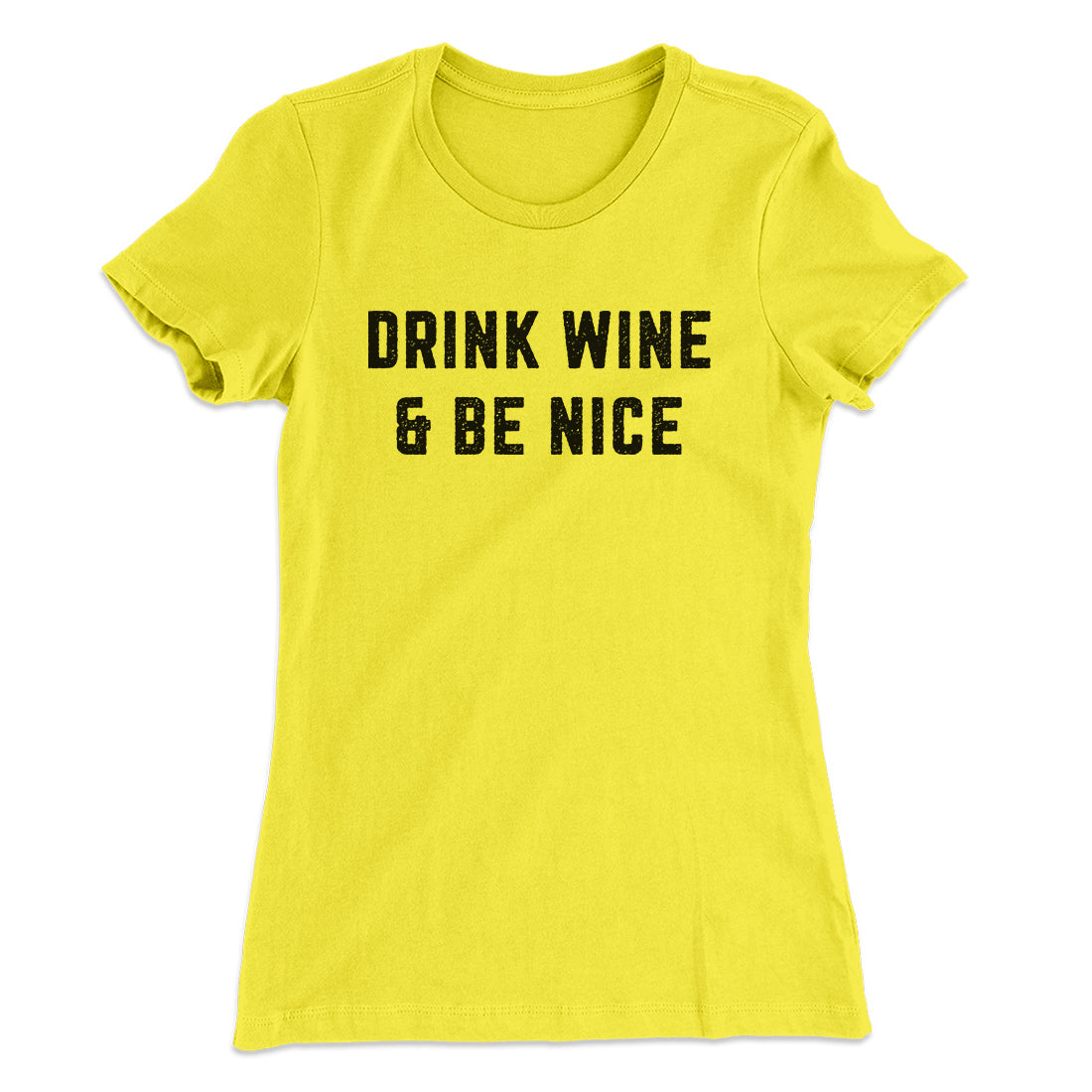 Drink Wine And Be Nice Women's T-Shirt | Funny Shirt from Famous In Real Life