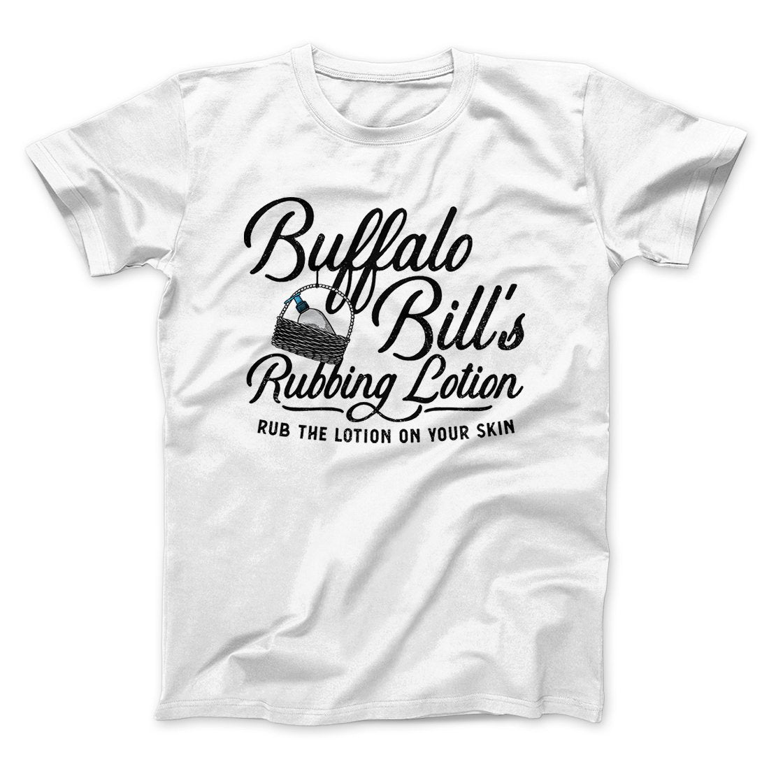Buffalo Bill's Rubbing Lotion Funny Movie Men/Unisex T-Shirt | Funny Shirt from Famous In Real Life