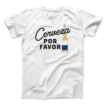 Cerveza, Por Favor Men/Unisex T-Shirt White | Funny Shirt from Famous In Real Life