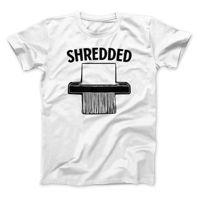 Shredded Funny Men/Unisex T-Shirt White | Funny Shirt from Famous In Real Life