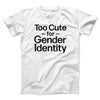 Too Cute For Gender Identity Men/Unisex T-Shirt White | Funny Shirt from Famous In Real Life