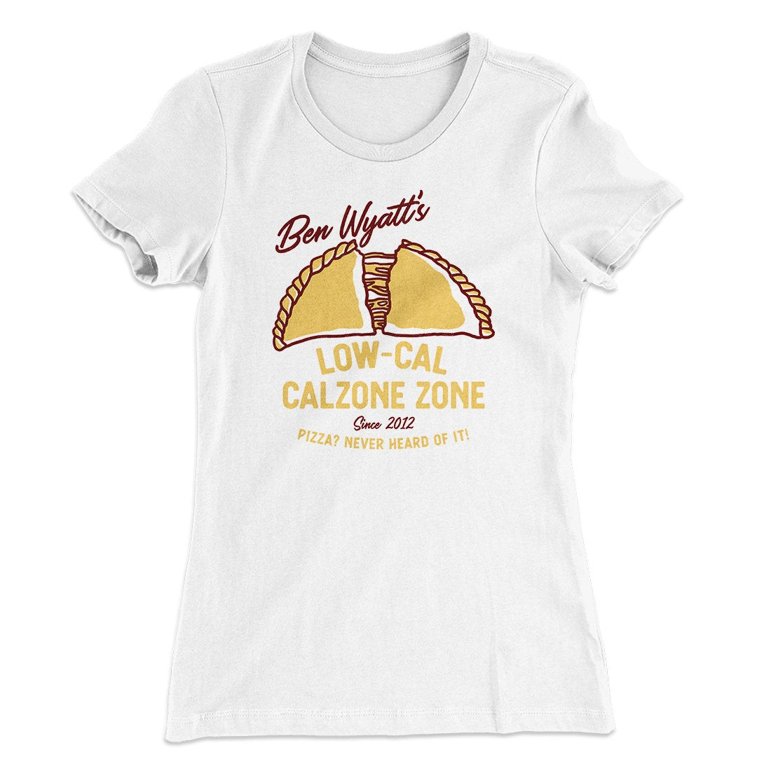 Ben Wyatt's Low Cal Calzone Zone Women's T-Shirt | Funny Shirt from Famous In Real Life