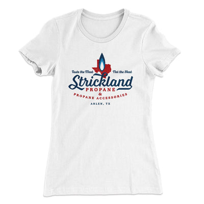 Strickland Propane Women's T-Shirt White | Funny Shirt from Famous In Real Life