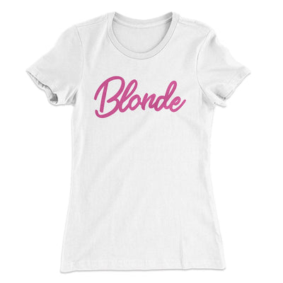 Blonde Funny Women's T-Shirt White | Funny Shirt from Famous In Real Life