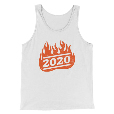 2020 On Fire Men/Unisex Tank Top White | Funny Shirt from Famous In Real Life