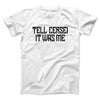 Tell Cersei It Was Me Men/Unisex T-Shirt White | Funny Shirt from Famous In Real Life